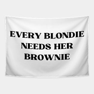 EVERY BLONDIE NEEDS HER BROWNIE Tapestry