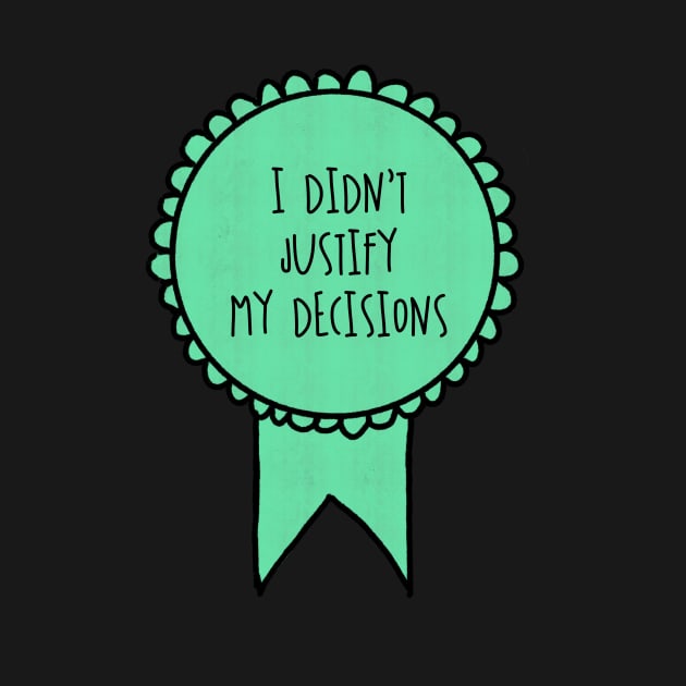 I Didn't Justify My Decisions / Awards by nathalieaynie