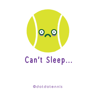 Tennis Ball - Can't Sleep T-Shirt