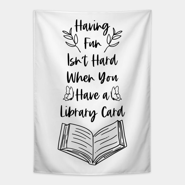 Having Fun Isn't Hard When You Have a Library Card - Black Tapestry by Millusti