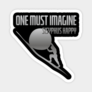 One must imagine Sisyphus happy Magnet