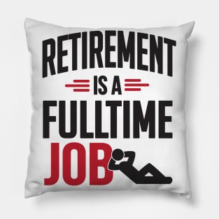 Retirement is a fulltime job (black) Pillow