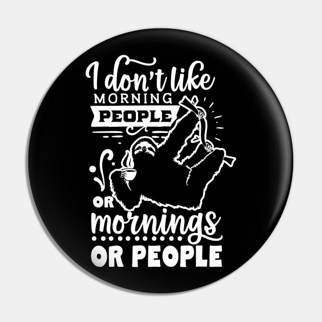 I Don't Like Morning People or Mornings or People - Sloth Holding Coffee - Introvert - Social Anxiety - Anti-Social Pin by Wanderer Bat