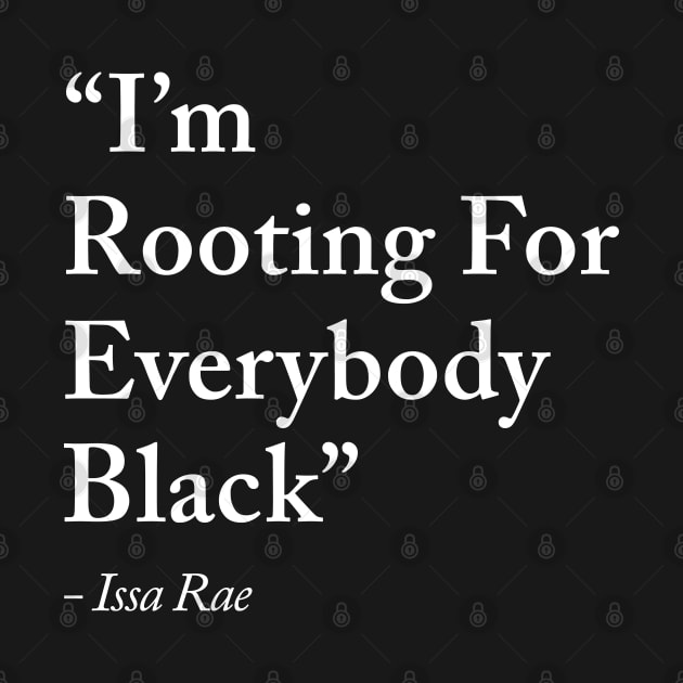 I'm Rooting For Everybody Black by Epps Art