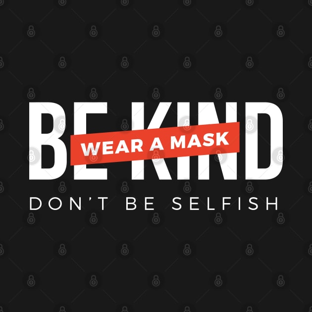 Be kind. Wear a mask. Don't be selfish (White & Red Design) by Optimix