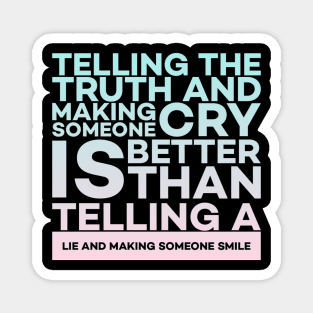 Telling the truth and making someone cry is better Quota Magnet