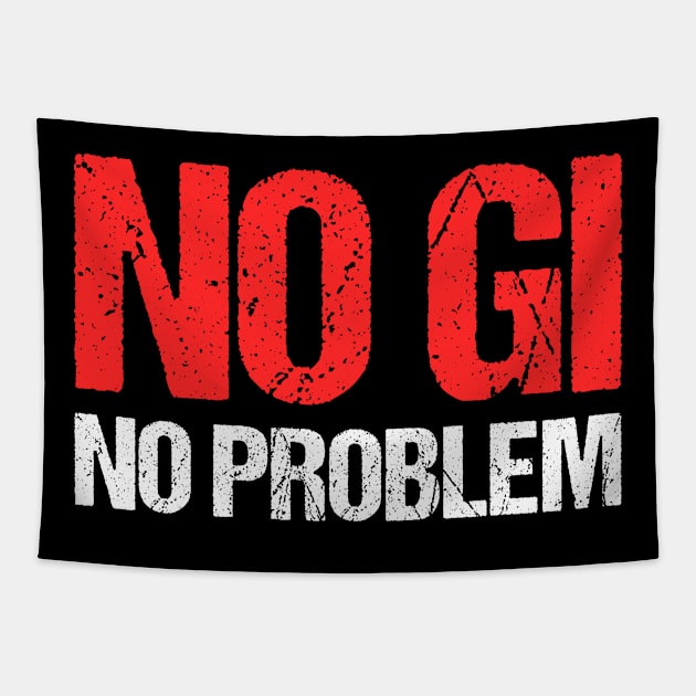 no gi, no problem - jiu-jitsu Tapestry by fighterswin