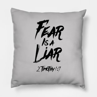 Fear is a liar from Timothy 1:7 black text Pillow