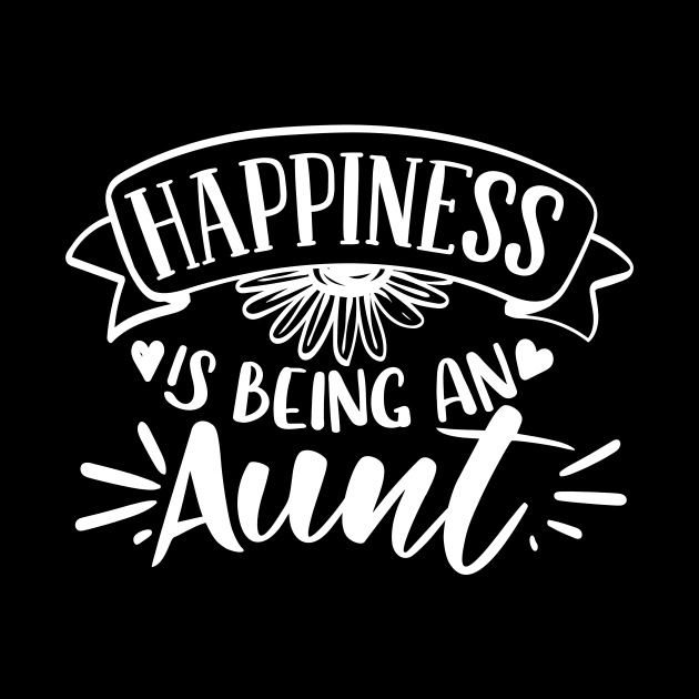 Happiness Is Being An Aunt white by QuotesInMerchandise