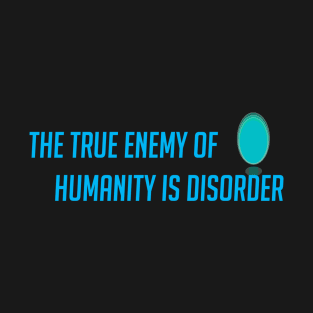 The true enemy of humanity T-Shirt