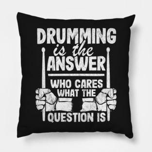 Drumming Is The Answer Drummer Gift Drums Funny Pillow