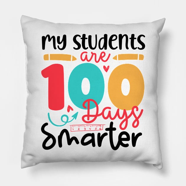 My Students Are 100 Days Smarter 100 days of School Teacher Gift Pillow by BadDesignCo