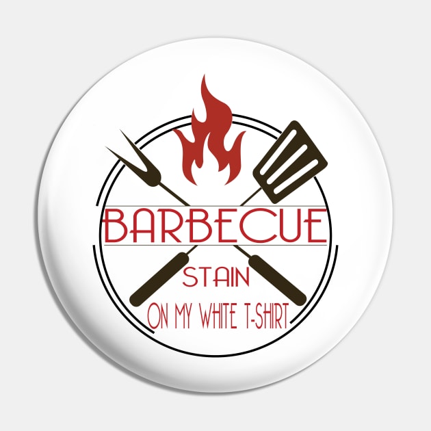 Barbecue Stain  On My White Tshirt - bbq gift Pin by Salahboulehoual