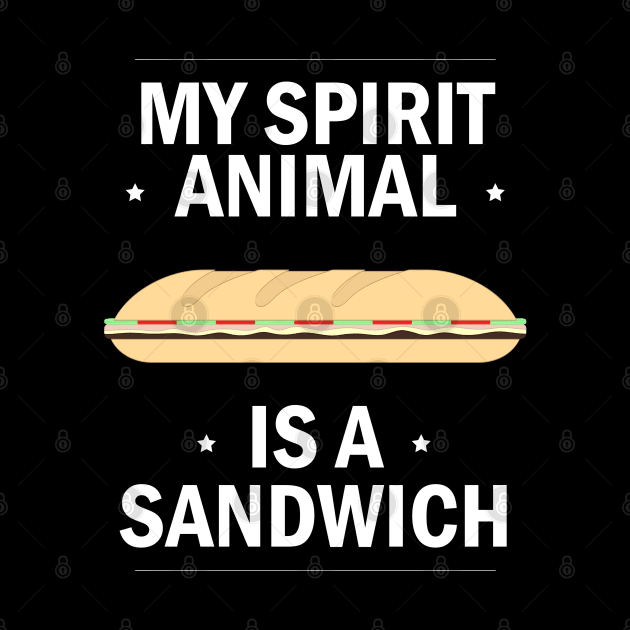 My Spirit Animal is a Sandwich (v. 2) by Avengedqrow