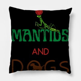 I Love Mantids And Dogs Pillow