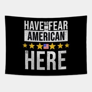 Have No Fear The American Is Here - Gift for American From USA Tapestry