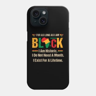 Black History Month For As Long As I Am Black Pride African Gift for Men Women Phone Case