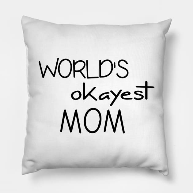 Mom Tshirt - World's Okayest Mom - Funny Cool Gift Pillow by olivergraham