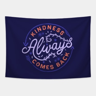 Kindness Always Comes Back Tapestry