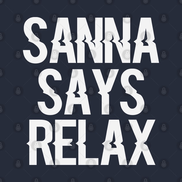 Sanna Says Relax Funny Saying by gabrielakaren