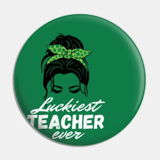 Luckiest Teacher Ever St Patricks Day women Pin