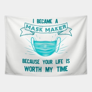 I BECAME a mask maker because your life Tapestry