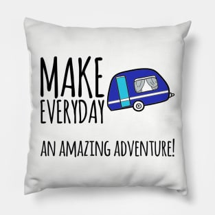 Make everyday an amazing adventure camping outdoors Pillow