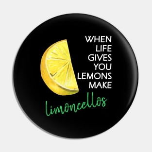 When Life Gives You Lemons Make Limoncellos Pin