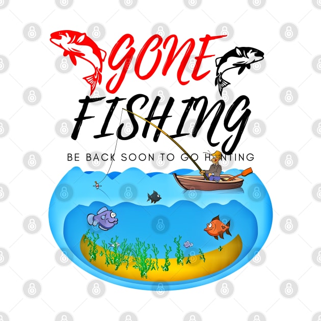 Gone Fishing Be Back Soon To Go Hunting by Just-One-Designer 