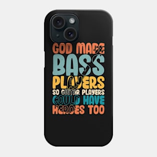 Funny Gods Made Bass Players So Guitar Players Bass Player Phone Case