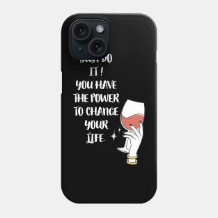 JUST DO IT ! YOU HAVE THE POWER TO CHANGE YOUR LIFE. | POWERFUL Phone Case