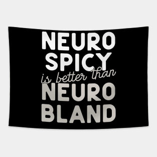 Neuro Spicy is better than Neuro Bland ADHD Autism Neurodiversity and neurodivergent love Tapestry
