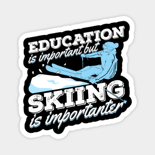 Education Is Important But Skiing Is Importanter Magnet