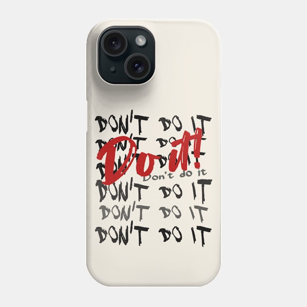 Don't Do it - Do it! Phone Case by Off the Page