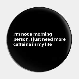 I'm not a morning person, I just need more caffeine in my life Pin