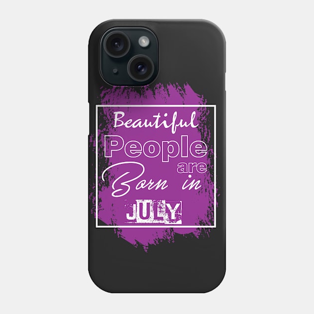 Beautiful people are born in july Phone Case by variantees