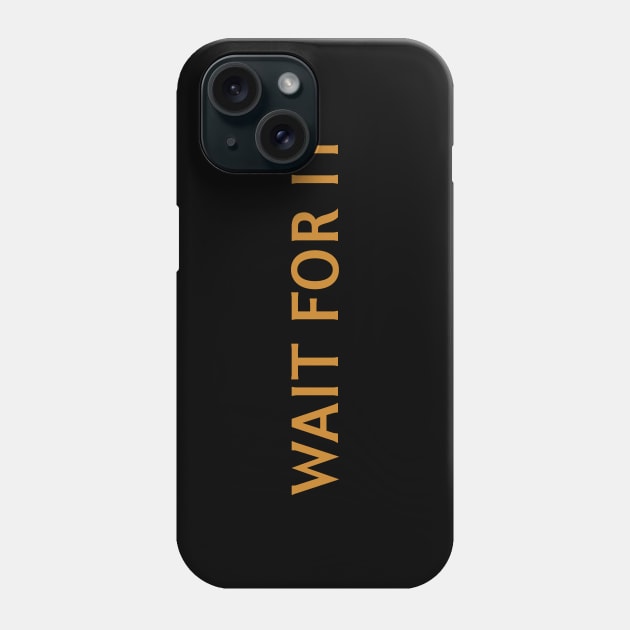 Wait for it Phone Case by calebfaires