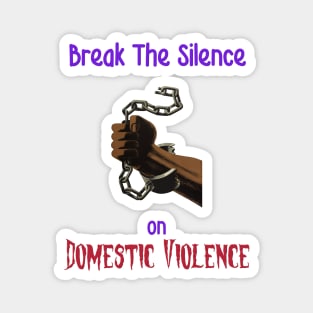 Break the Chains of Domestic Violence Magnet