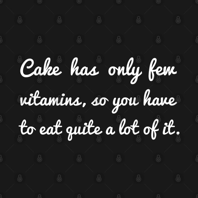 Cake has only few vitamins by Schuettelspeer