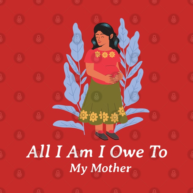 All I am I owe to my mother by John Byrne