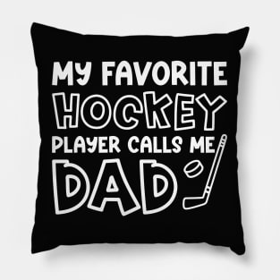 My Favorite Hockey Player Calls Me Dad Ice Hockey Field Hockey Cute Funny Pillow