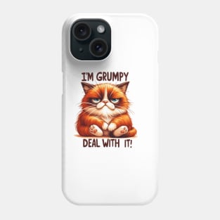 I'm grumpy deal with it Funny Cat Quote Hilarious Sayings Humor Gift Phone Case