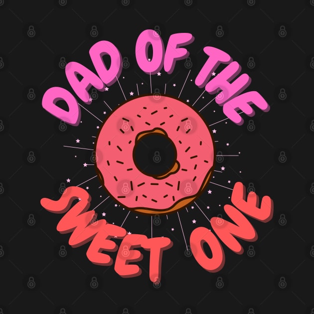 Dad sweet one, dad of the sweet one, Donuts, Donut Birthday, Cake Lover by Lekrock Shop