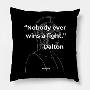 Road House: Nobody ever wins a fight Pillow