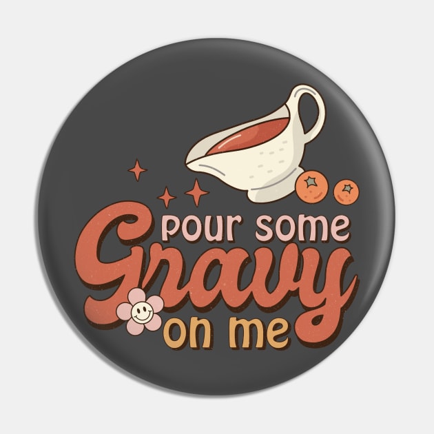 Pour Some Gravy On Me Pin by Nova Studio Designs