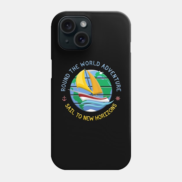 Sail To New Horizons - Round The Globe Sailing Adventure Phone Case by funfun