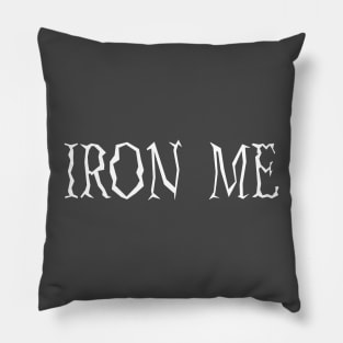 Iron Me Pillow