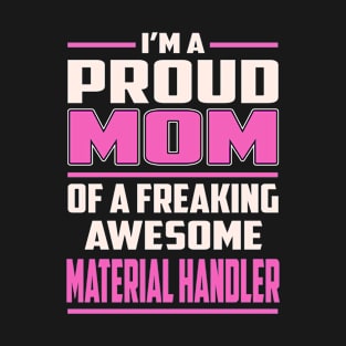Proud MOM Material Handler T-Shirt