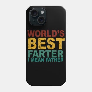World's Best Farter, I Mean Father Funny Gift for Dad Men's Phone Case