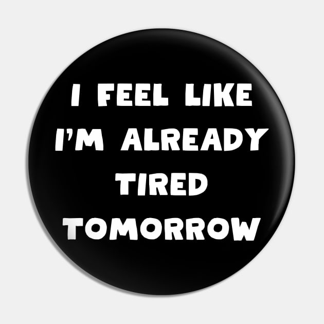 I feel like i'm already tired tomorrow Pin by in leggings